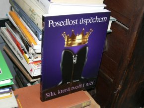 Posedlost úspěchem - Síla, která tvoří i ničí