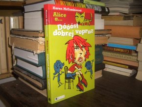 Alice a... Dóóóst dobrej vopruz