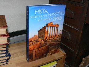 Místa, která musíte navštívit, než navždy zmizí