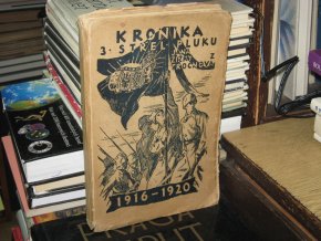 Kronika 3. střeleckého pluku Jana Žižky z Trocnova 1916 - 1920