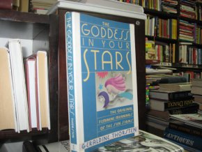 The Goddess in Your Stars. The Original Feminine Meanings of the Sun Signs