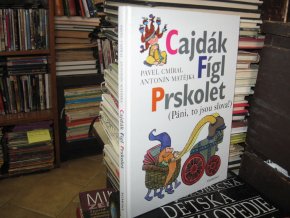 Cajdák, Fígl, Prskolet (Páni, to jsou slova!)