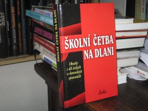 Školní četba na dlani - Obsahy z děl českých a slovenských spisovatelů