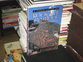 A Field Guide to Rock Art Symbols of the Greater Southwest