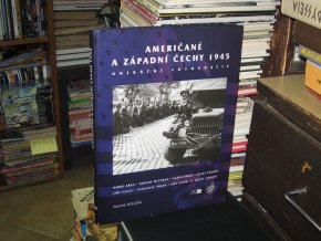 Američané a Západní Čechy 1945 - Unikátní fotografie