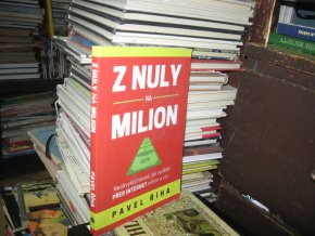 Z nuly na milion. Neobvyklý návod, jak vydělat přes internet milion a víc...