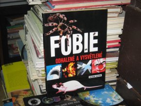 Fobie: Odhalené a vysvětlené