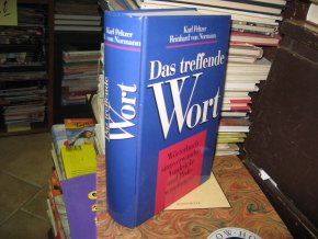 Das treffende Wort - Wörterbuch sinnverwandter Ausdrücke und  Redewendungen