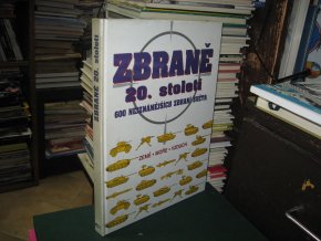 Zbraně 20. století. 600 nejznámějších zbraní světa. Země-Moře - Vzduch