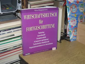 Wirtschaftsdeutsch für Fortgeschrittene - Hospodářská němčina pro pokročilé