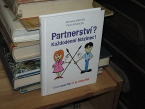 Partnerství? Každodenní blázinec!