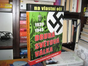 Druhá světová válka 1939-1945 na vlastní oči