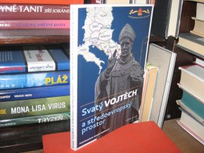 Svatý Vojtěch a středoevropský prostor / Saint Adalbert and Central Europe (česky a anglicky)