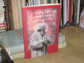 Joan Amos Comenius 1592 - 1670: Teacher of Nations