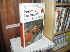 Poslední Lucemburk na českém trůně