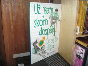 Už jsem skoro dospělý! Co se to děje?