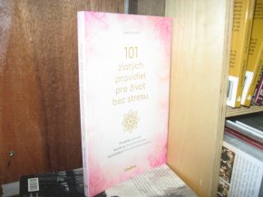 101 zlatých pravidiel pre život bez stresu (slovensky)