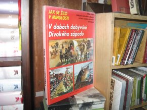 V dobách dobývání Divokého západu. Jak se žilo v minulosti
