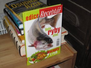 Naše ryby: Atlas a recepty z ryb