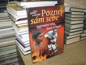 Poznej sám sebe: Tajemství těla, duše a mysli