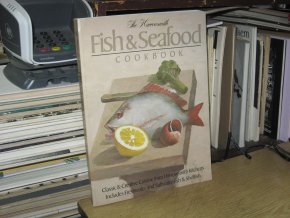 The Harrowsmith Fish and Seafood Cookbook