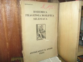 Bohemica, pragensia, moravica, silesiaca [Katalog Antikvariátu K. André - seznam knih]