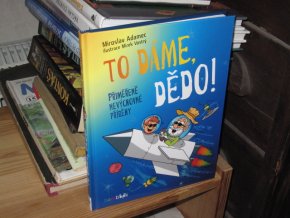 To dáme, dědo!