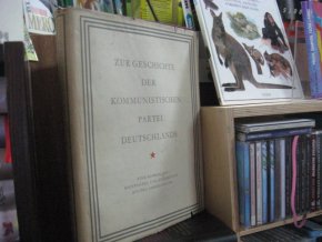 Zur Geschichte der Kommunistischen Partei Deutschlands. Eine Auswahl von Materialien und Dokumenten aus den Jahren 1914-1946