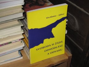 Svoboda si žádá odhodlání a odvahu