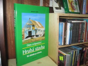 Dům svépomocí. Hrubá stavba. Od základů po střechu