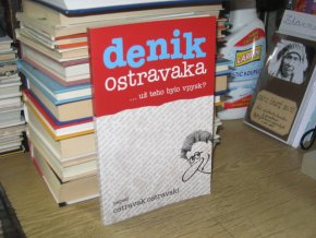 Denik Ostravaka... už teho bylo vpysk?