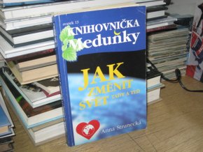 Jak změnit svět tady a teď (Knihovnička meduňky sv. 13)