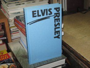 Elvis Presley: Pravdivý příběh o jeho životě a smrti