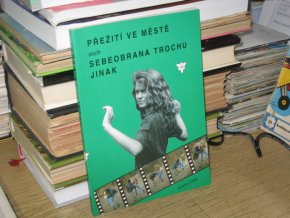 Přežití ve městě aneb Sebeobrana trochu jinak