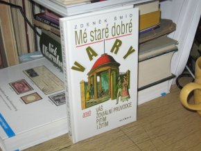 Mé staré dobré Vary aneb Váš žoviální průvodce pitím i žitím