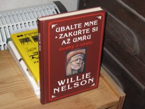 Ubalte mne a zakuřte si, až umřu: Úvahy z cesty