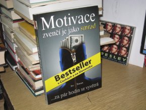 Motivace zvenčí je jako smrad ...za pár hodin se vyvětrá