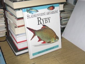 Sladkovodní akvarijní ryby - Obrazový průvodce