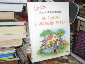 Na chalupě s moderním fotrem