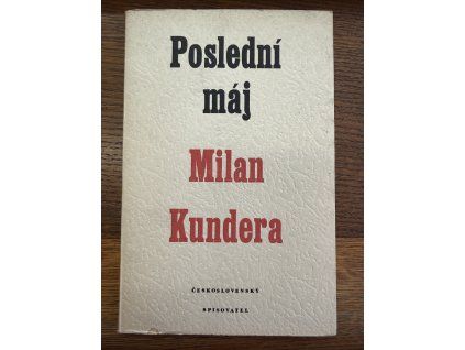 Milan Kundera - Poslední máj