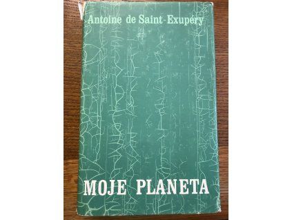 Antoine de Saint-Exupéry - Moje planeta