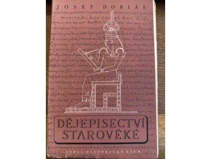 Josef Dobiáš - Dějepisectví starověké