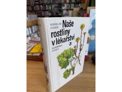 Jaroslav Korbelář - Naše rostliny v lékařství
