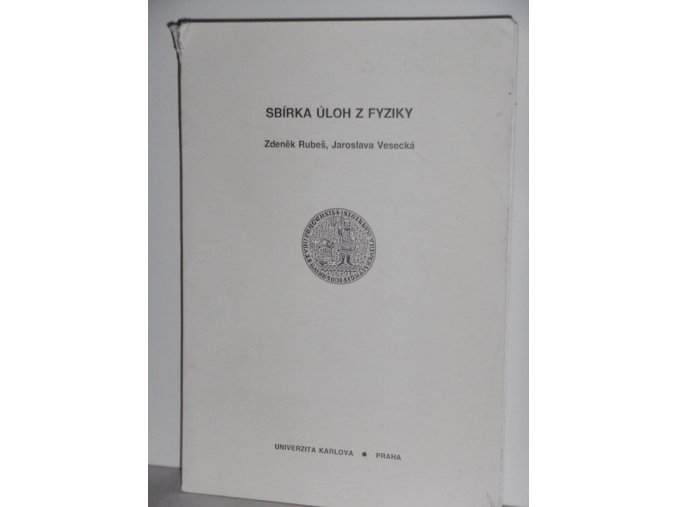 Sbírka úloh z fyziky : skripta pro posl. stud. středisek Ústavu jaz. a odb. přípravy Univ. Karlovy