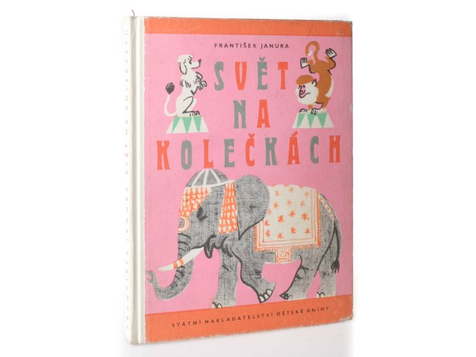 Svět na kolečkách : (Vyprávění o artistech a cirkusových zvířatech)