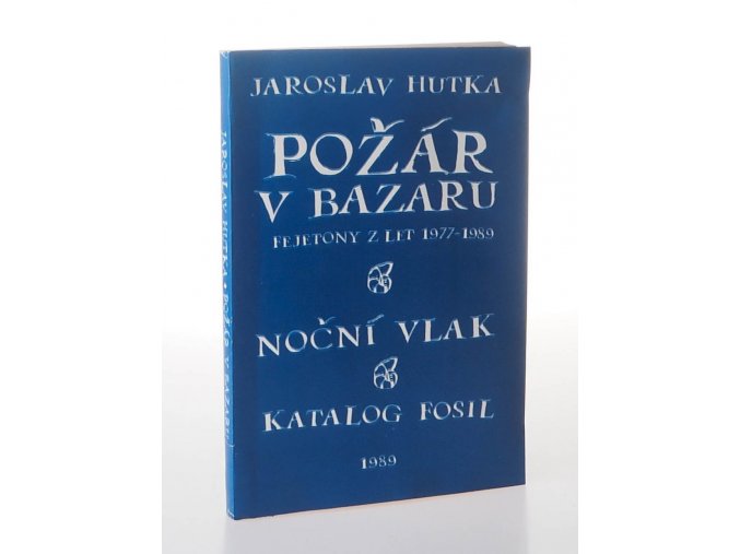 Požár v bazaru : fejetony z let 1977-1989