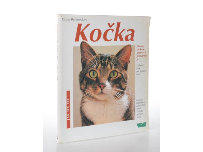 Kočka : správná péče : rady odborníků ke správnému chovu