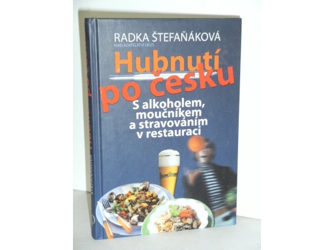 Hubnutí po česku : s alkoholem, moučníkem a stravováním v restauraci