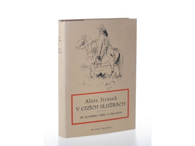 V cizích službách : Kus č. anabase : Ze zlatého věku v Čechách (1950)