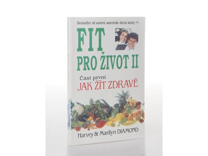 Fit pro život II. Část 1, Jak žít zdravě : kompletní program zdraví